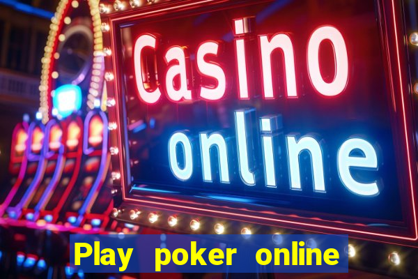 Play poker online with friends