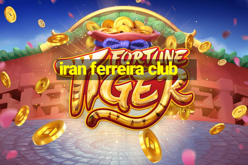 iran ferreira club