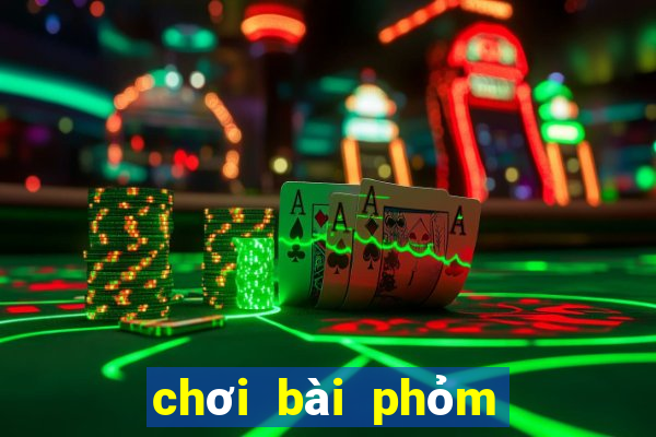 chơi bài phỏm hay nhất