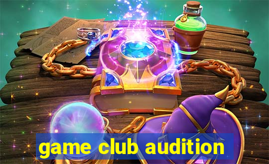 game club audition