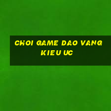 choi game dao vang kieu uc