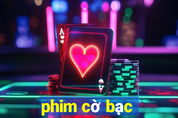 phim cờ bạc