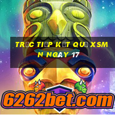 Trực tiếp kết quả XSMN ngày 17