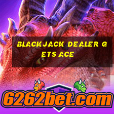 blackjack dealer gets ace