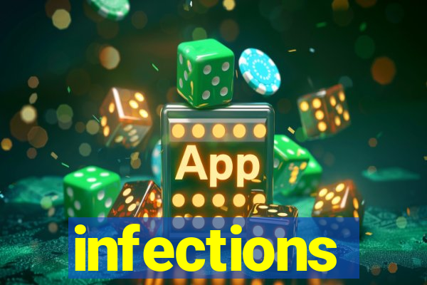 infections