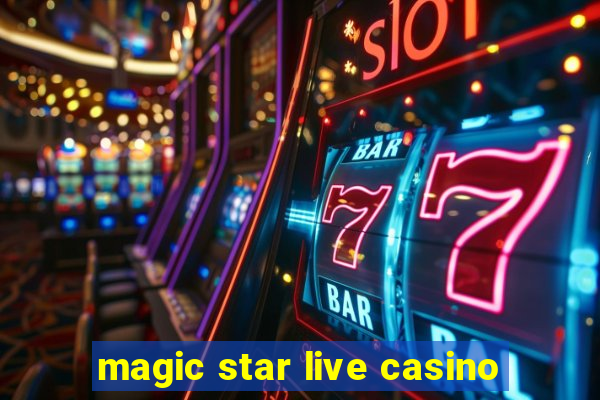 magic star live casino