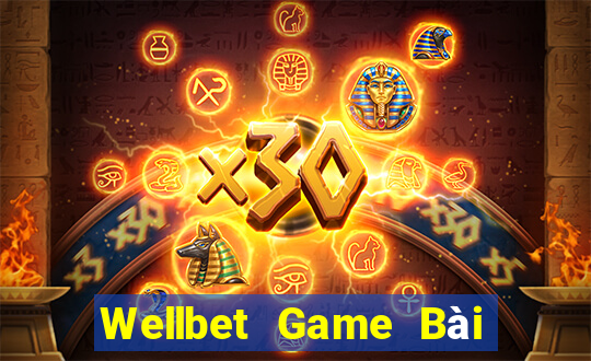 Wellbet Game Bài Ăn Tiền Uy Tín