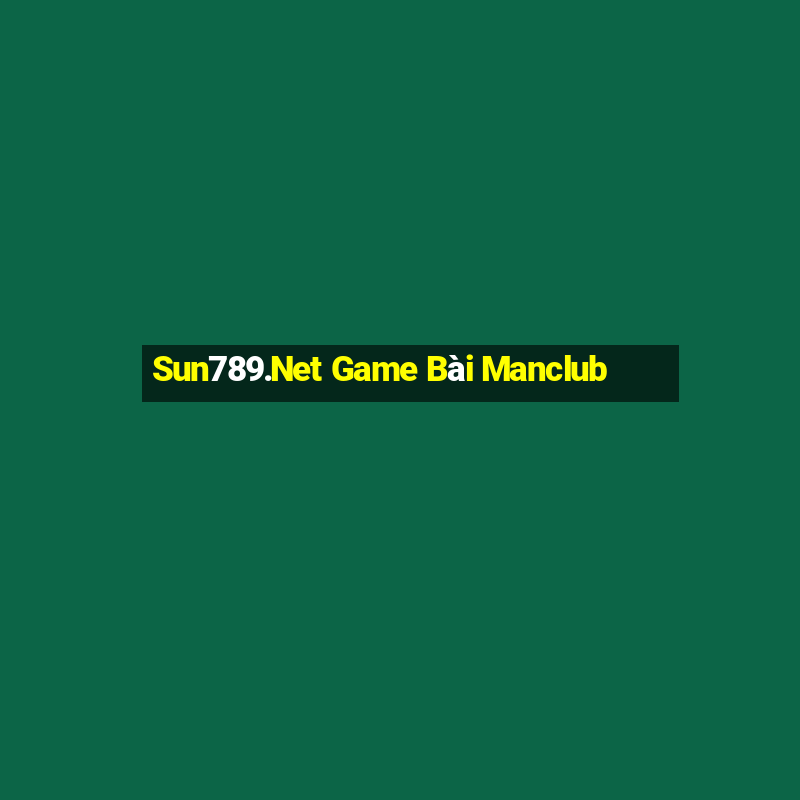 Sun789.Net Game Bài Manclub