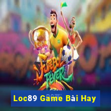 Loc89 Game Bài Hay