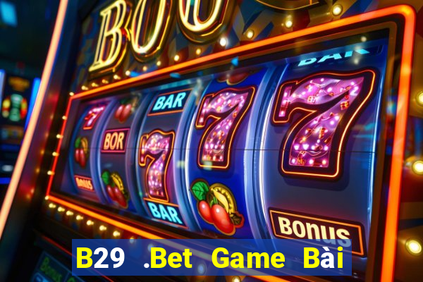 B29 .Bet Game Bài Mèo Nổ