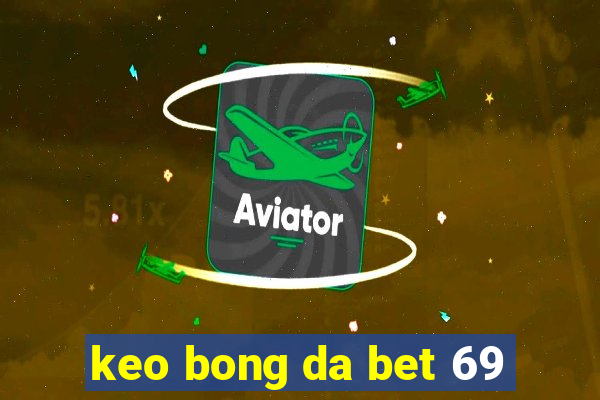 keo bong da bet 69