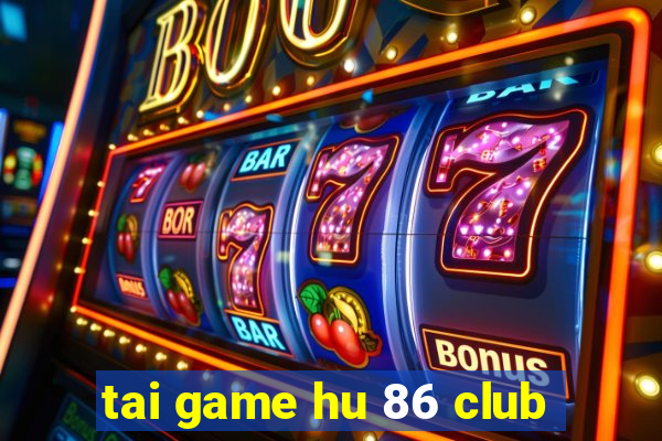 tai game hu 86 club