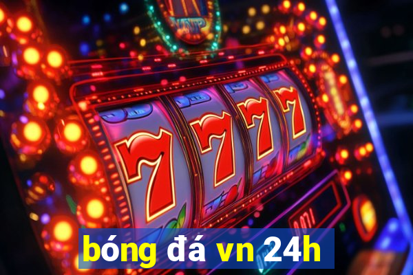 bóng đá vn 24h