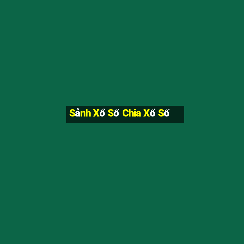 Sảnh Xổ Số Chia Xổ Số