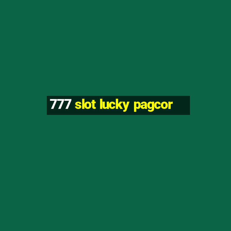 777 slot lucky pagcor