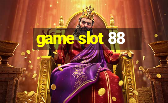 game slot 88