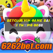 Betclub.Vin Game Bài Đổi Thưởng Go88