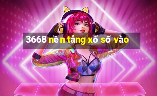 3668 nền tảng xổ số vào