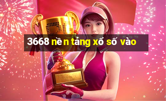 3668 nền tảng xổ số vào