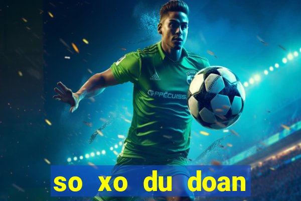 so xo du doan mien nam