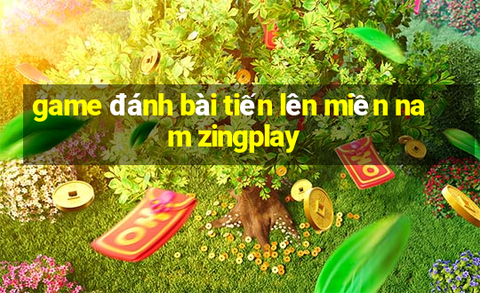 game đánh bài tiến lên miền nam zingplay