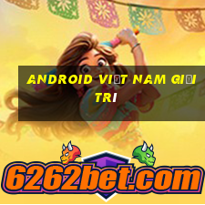 Android Việt nam Giải trí