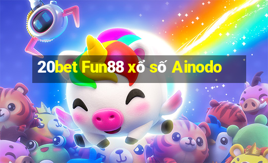 20bet Fun88 xổ số Ainodo