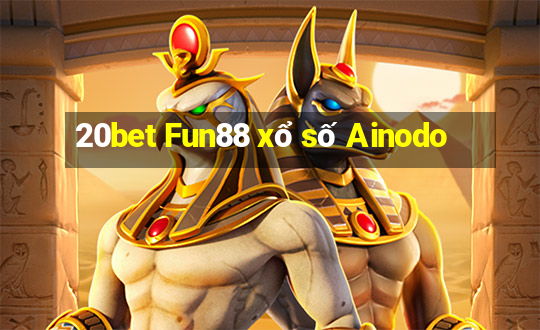 20bet Fun88 xổ số Ainodo