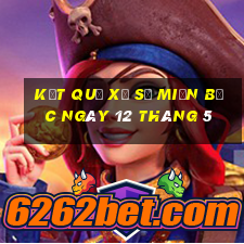 kết quả xổ số miền bắc ngày 12 tháng 5