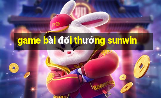 game bài đổi thưởng sunwin