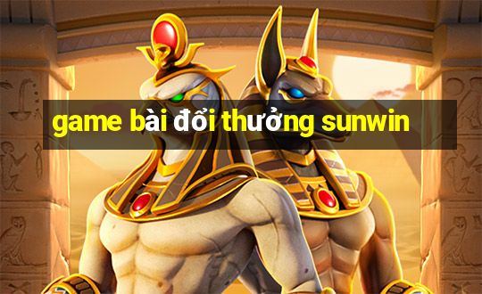 game bài đổi thưởng sunwin