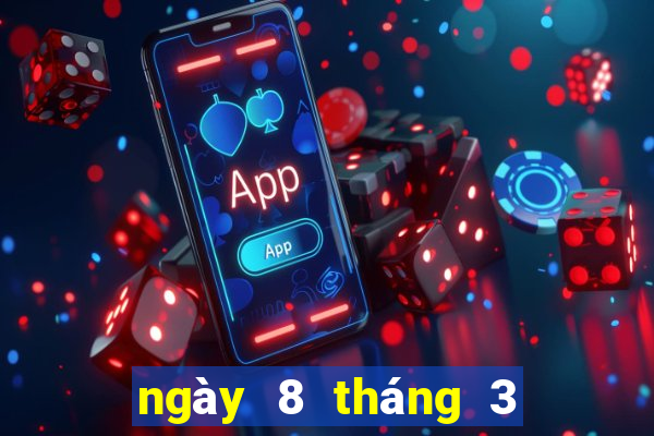 ngày 8 tháng 3 xổ số gia lai