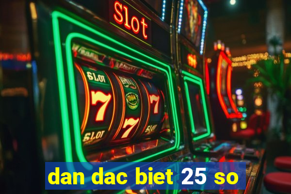 dan dac biet 25 so