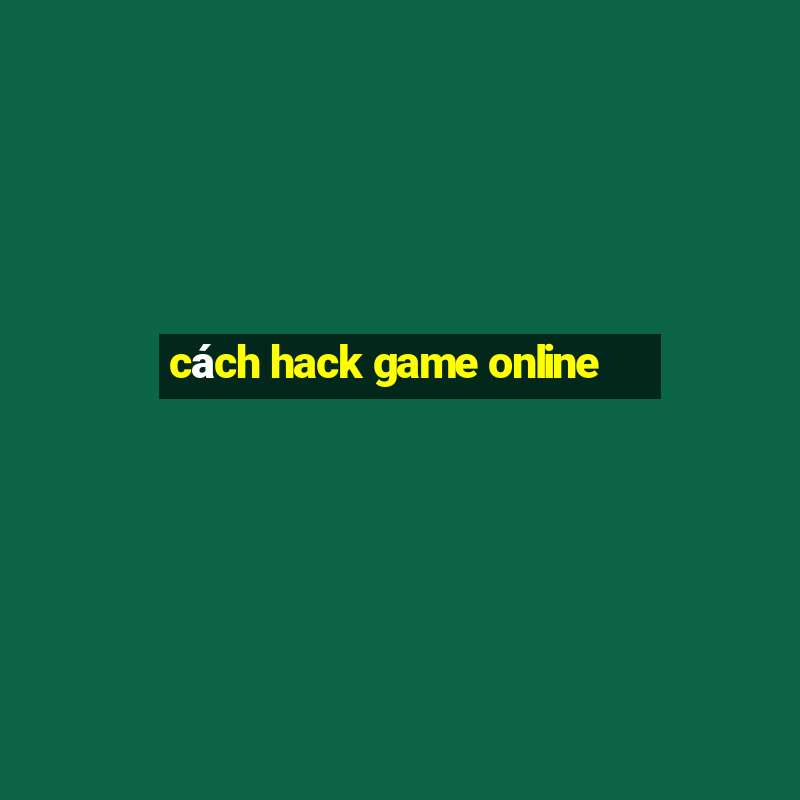 cách hack game online