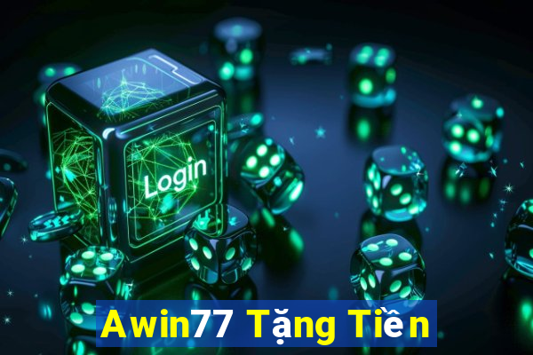 Awin77 Tặng Tiền