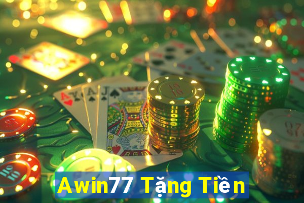 Awin77 Tặng Tiền