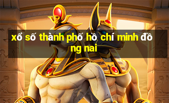 xổ số thành phố hồ chí minh đồng nai