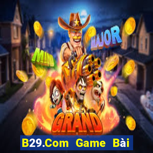 B29.Com Game Bài Nhiều Người Chơi Nhất