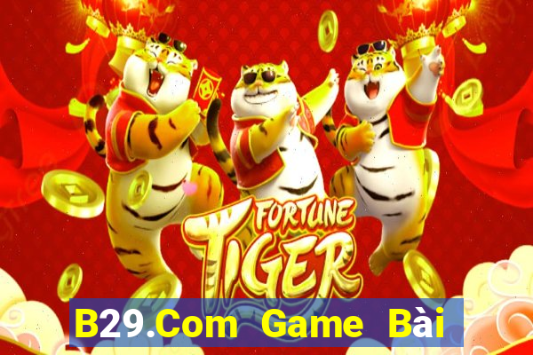 B29.Com Game Bài Nhiều Người Chơi Nhất