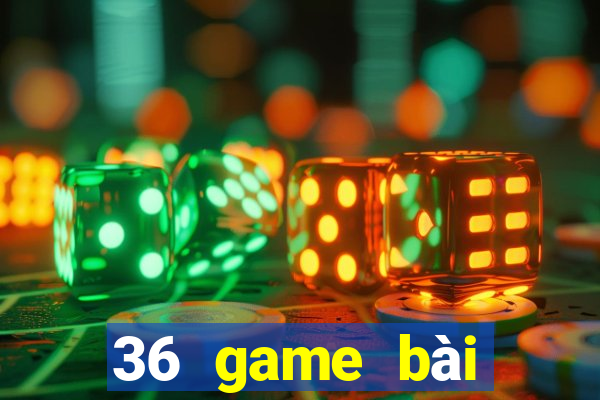 36 game bài phiên bản Android