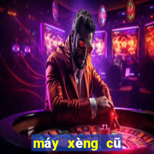 máy xèng cũ giá rẻ