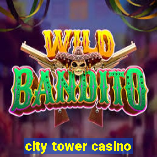 city tower casino