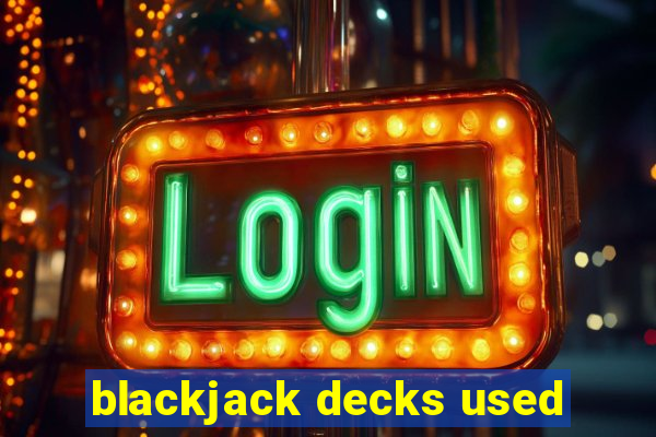 blackjack decks used