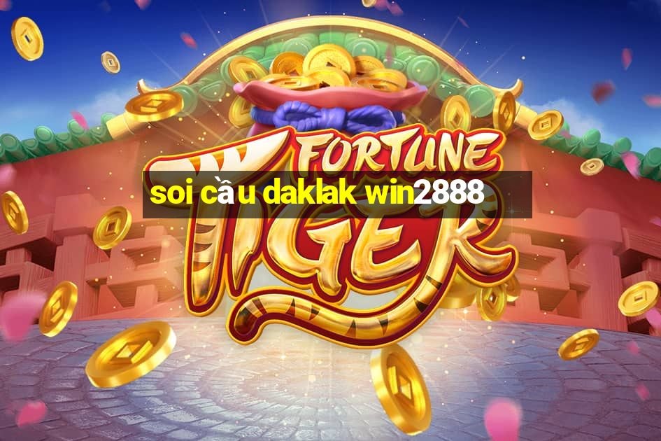 soi cầu daklak win2888