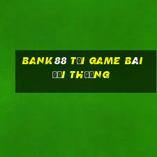 Bank88 Tải Game Bài Đổi Thưởng