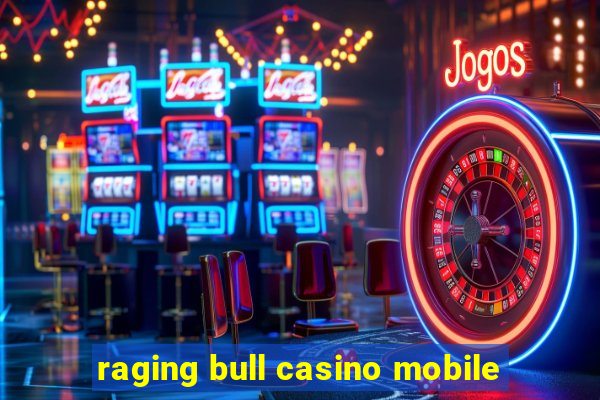 raging bull casino mobile