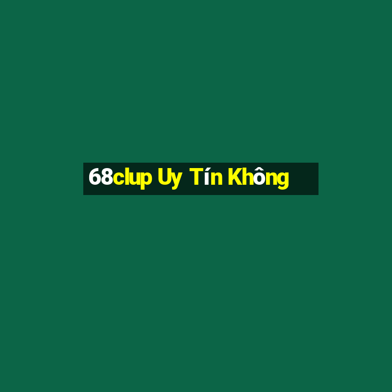 68clup Uy Tín Không