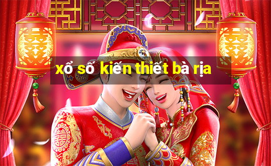 xổ số kiến thiết bà rịa