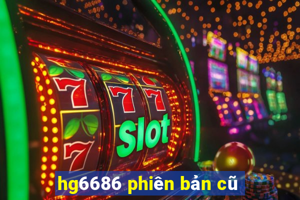 hg6686 phiên bản cũ