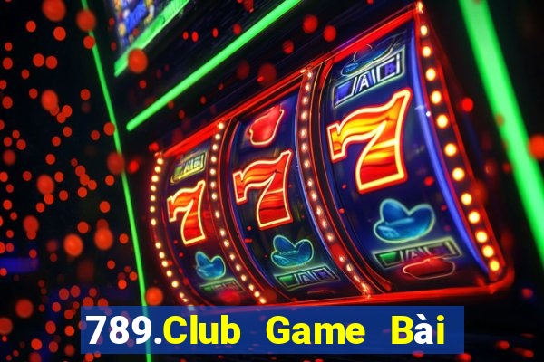 789.Club Game Bài Hot Nhất Hiện Nay